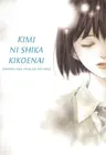 Kimi ni shika Kikoenai