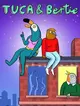 Tuca & Bertie