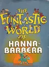 The Funtastic World of Hanna-Barbera
