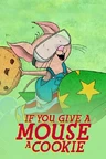 If You Give a Mouse a Cookie