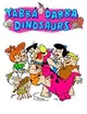 Yabba-Dabba Dinosaurs!
