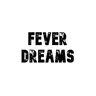 Fever Dreams
